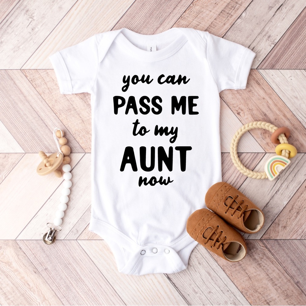You Can Pass Me To My Aunt Now Onesie